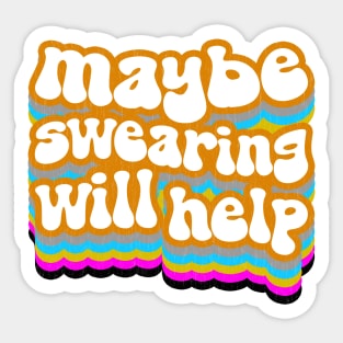 Maybe Being an Adult Wi--Nah. Maybe Swearing Will Help Sticker